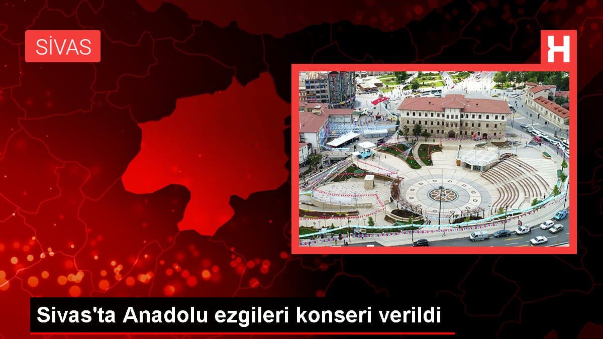 sivasta anadolu ezgileri konseri verildi jKgWUMr8 | Gündem Sivas™ | Sivas Haberleri