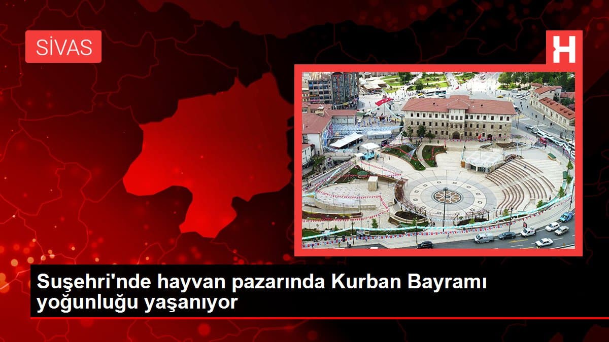 susehrinde hayvan pazarinda kurban bayrami yogunlugu yasaniyor IUpQCH4P | Gündem Sivas™ | Sivas Haberleri