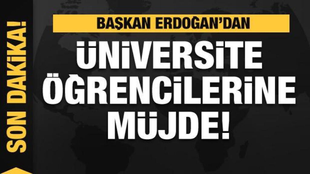 Başkan Erdoğan duyurdu! Üniversite öğrencilerine müjde! | GÜNDEM SİVAS