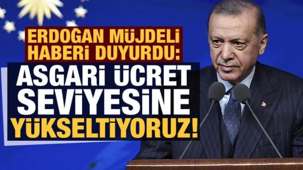 Başkan Erdoğan son dakika müjdeyi verdi: Asgari ücret seviyesine yükseltiyoruz! | GÜNDEM SİVAS