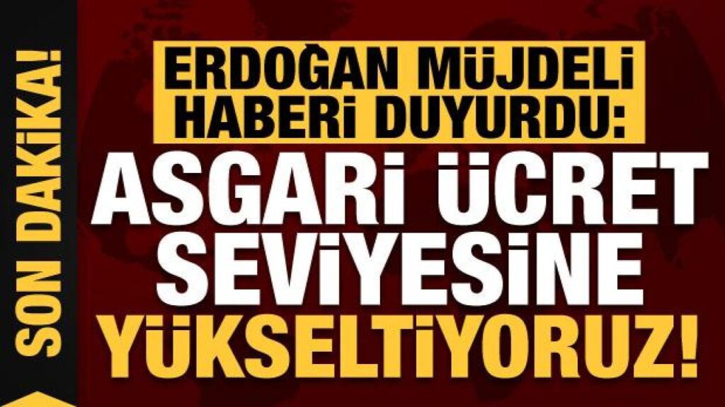 Başkan Erdoğan’dan son dakika müjdeyi verdi: Asgari ücret seviyesine yükseltiyoruz! | GÜNDEM SİVAS