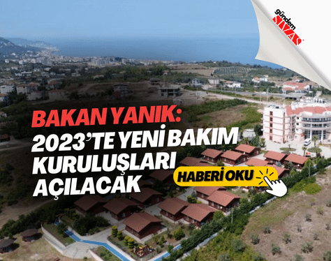 Bakan Yanık: 2023’te yeni bakım kuruluşları açılacak | GÜNDEM SİVAS