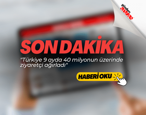 Türkiye 9 ayda 40 milyonun üzerinde ziyaretçi ağırladı | GÜNDEM SİVAS