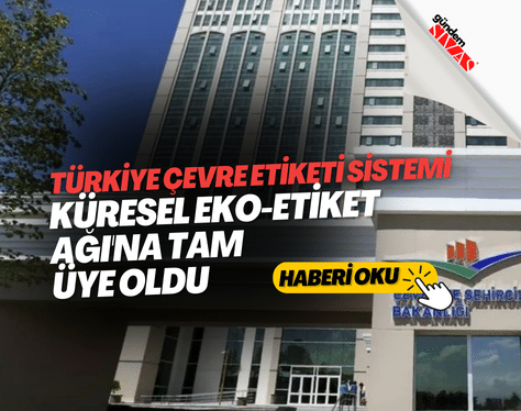 Türkiye Çevre Etiketi Sistemi, Küresel Eko-Etiket Ağı’na tam üye oldu | GÜNDEM SİVAS