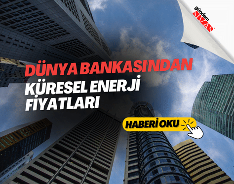 Dünya Bankası’ndan küresel enerji fiyatları uyarısı | GÜNDEM SİVAS