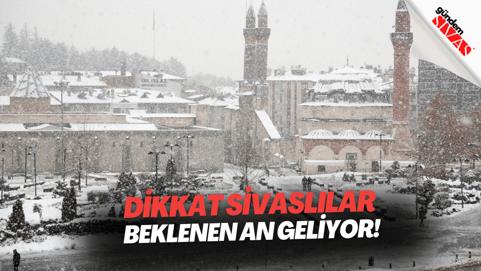 Dikkat Sivaslilar Beklenen An Geliyor | Gündem Sivas™ | Sivas Haberleri