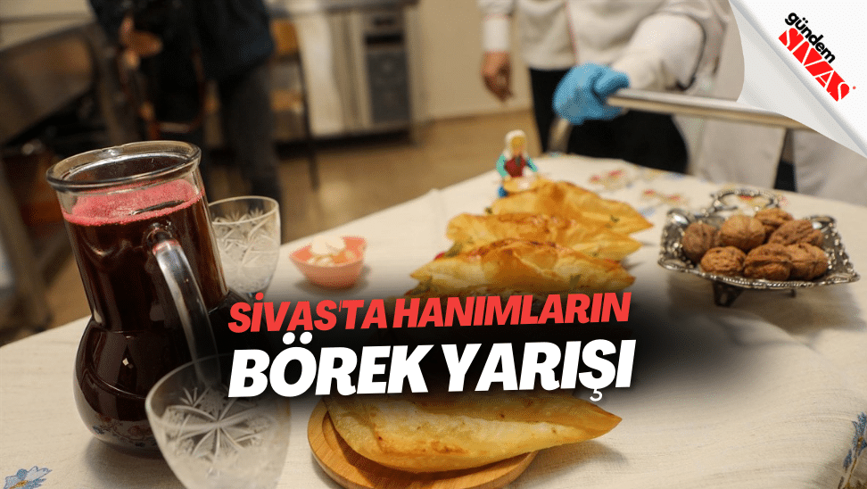 Sivasta Hanimlarin Borek Yarisi | Gündem Sivas™ | Sivas Haberleri