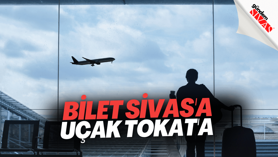 Bilet Sivasa Ucak Tokata | Gündem Sivas™ | Sivas Haberleri