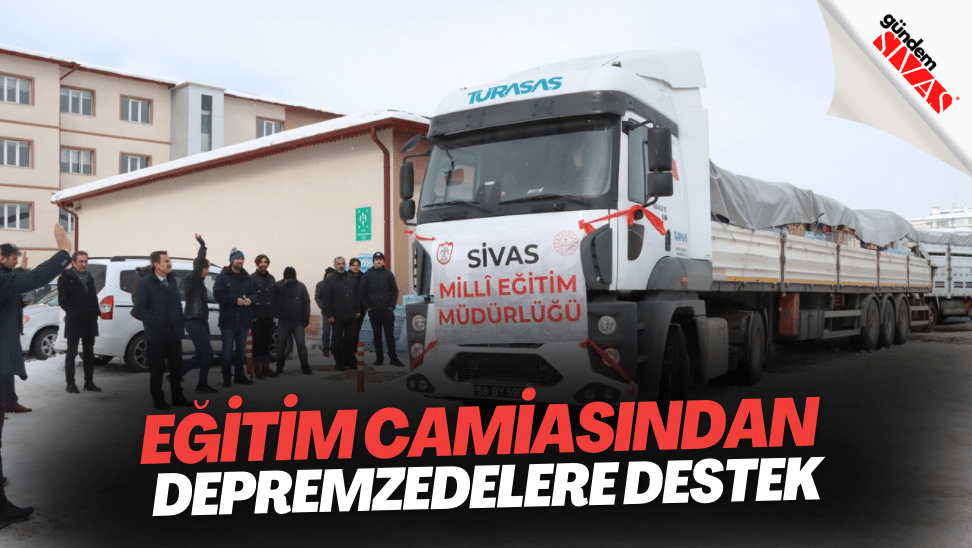 Egitim Camiasindan Depremzedelere Destek | Gündem Sivas™ | Sivas Haberleri