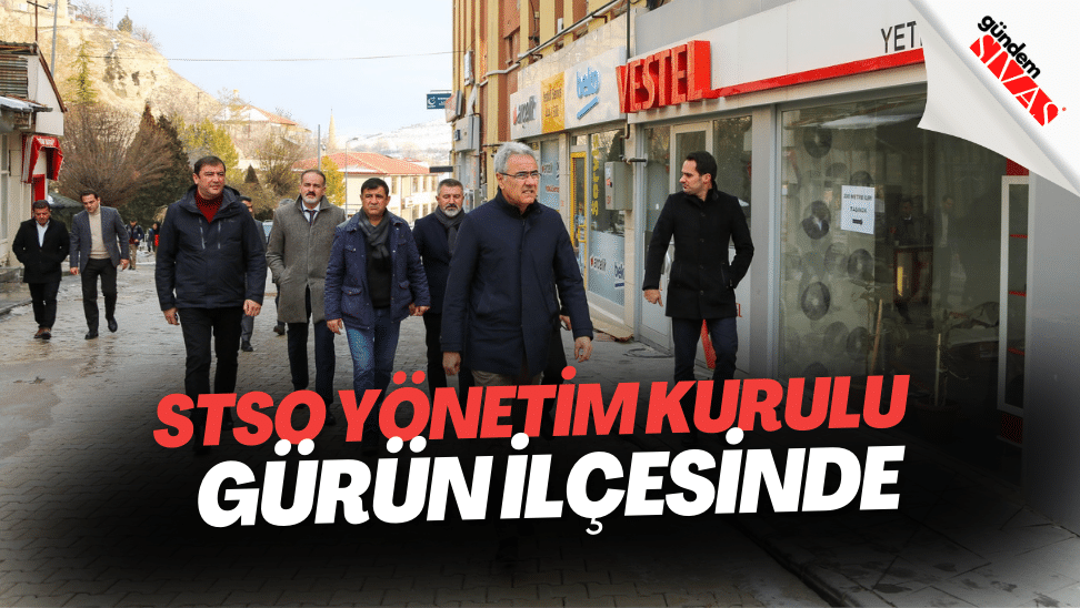 STSO YONETIM KURULU GURUN ILCESINDE | Gündem Sivas™ | Sivas Haberleri