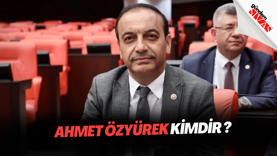 Ahmet Ozyurek kimdir | Gündem Sivas™ | Sivas Haberleri
