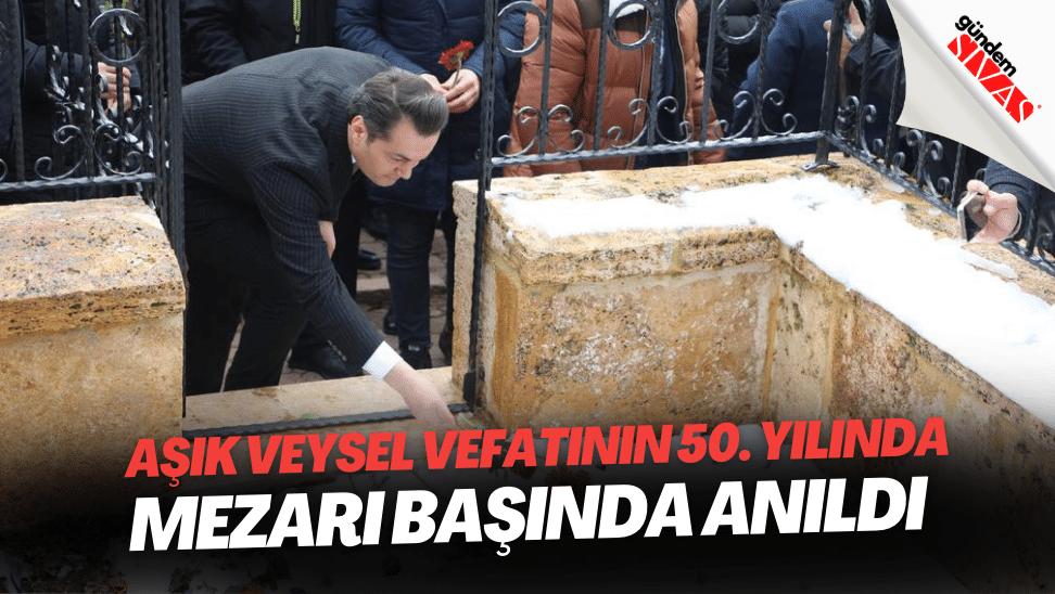 Asik Veysel Vefatinin 50. Yilinda Mezari Basinda Anildi | Gündem Sivas™ | Sivas Haberleri