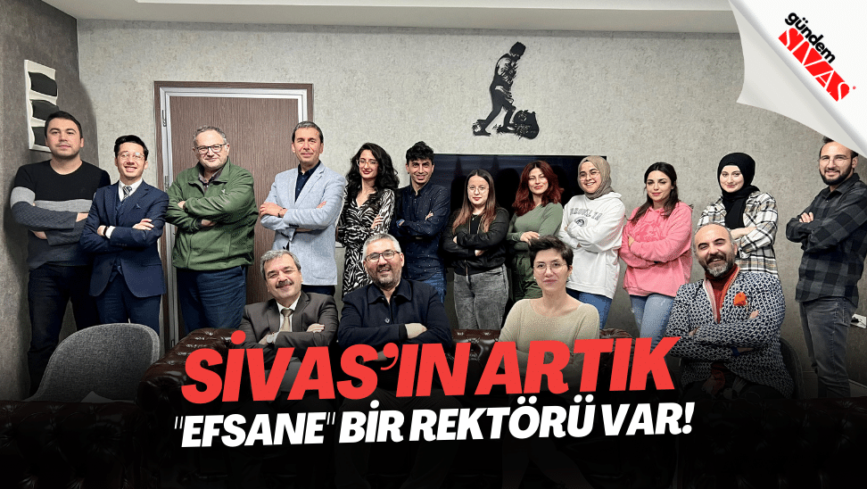 Efsane Bir Rektoru Var | Gündem Sivas™ | Sivas Haberleri