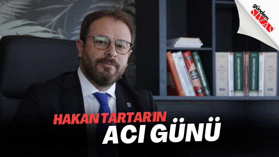 Hakan Tartarin Aci Gunu | Gündem Sivas™ | Sivas Haberleri