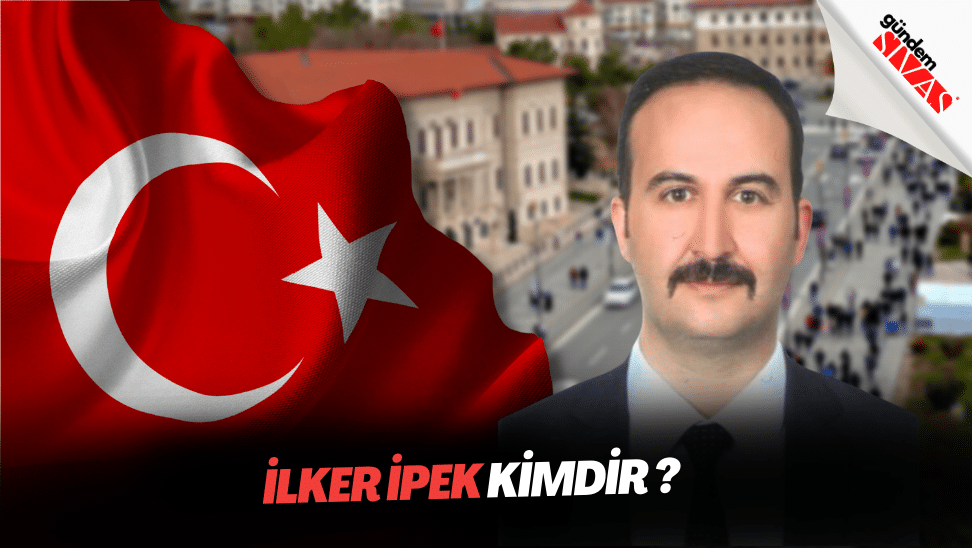 Ilker Ipek | Gündem Sivas™ | Sivas Haberleri