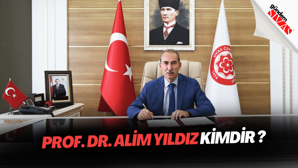 Prof. Dr. Alim YILDIZ kimdir | Gündem Sivas™ | Sivas Haberleri