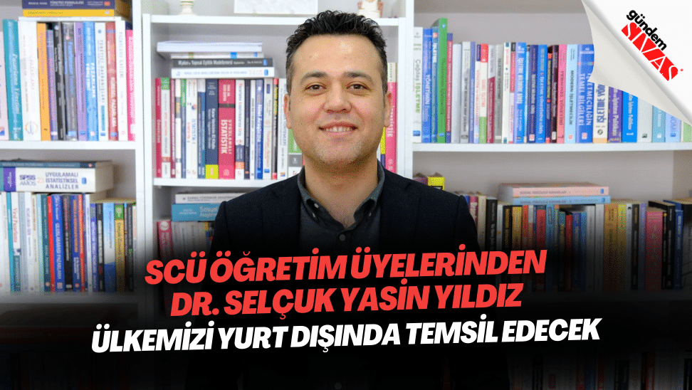 SCU Ogretim Uyelerinden Dr. Selcuk Yasin Yildiz Ulkemizi Yurt Disinda Temsil Edecek | Gündem Sivas™ | Sivas Haberleri