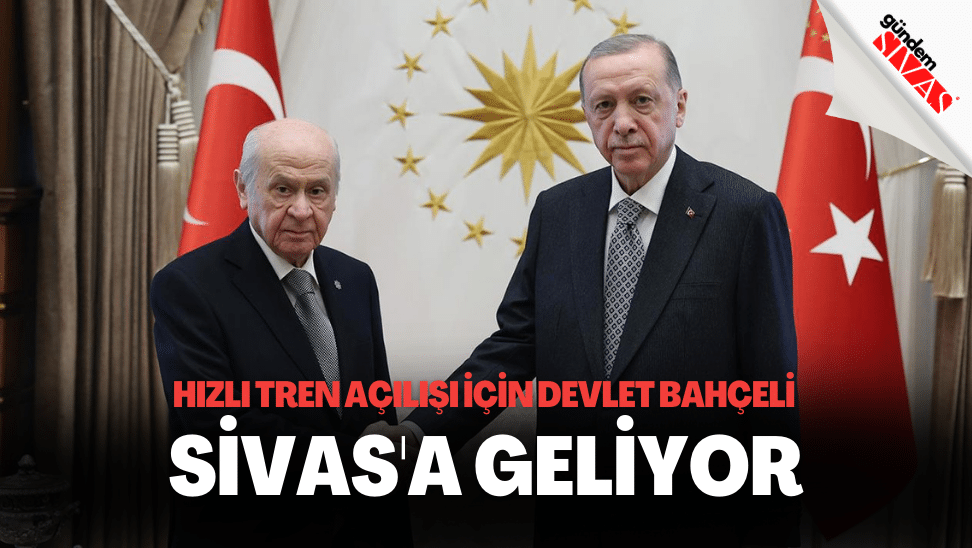 Devlet Bahçeli Sivas’a Geliyor