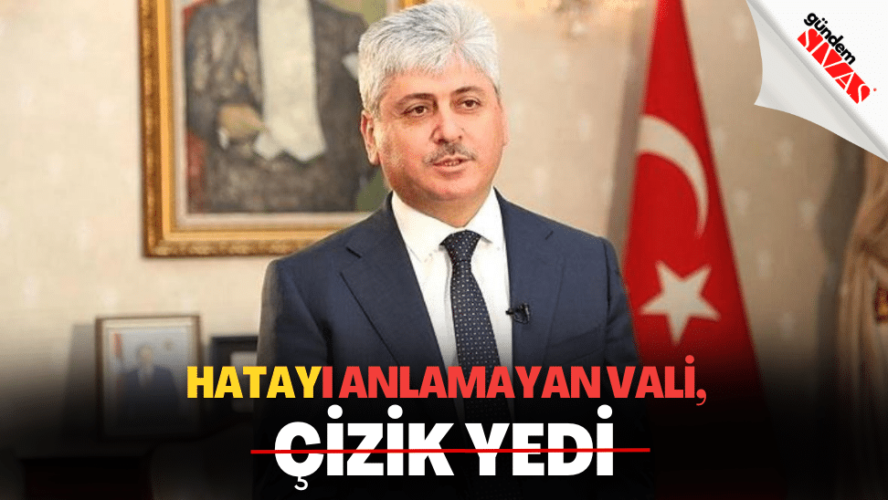 HATAYI ANLAMAYAN VALI CIZIK YEDI | Gündem Sivas™ | Sivas Haberleri