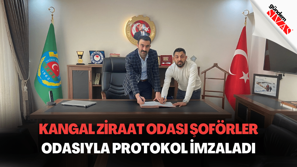 Kangal Ziraat Odasi Soforler Odasiyla Protokol Imzaladi | Gündem Sivas™ | Sivas Haberleri