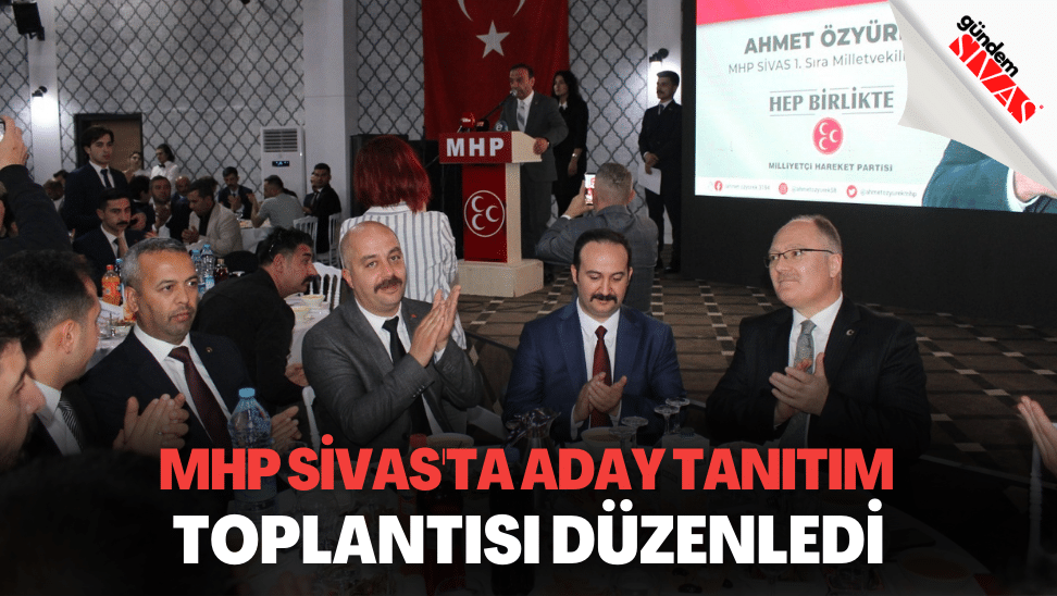 MHP Sivasta Aday Tanitim Toplantisi Duzenledi 0 | Gündem Sivas™ | Sivas Haberleri