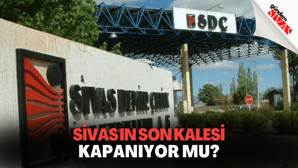 Sivasin Son Kalesi Kapaniyor Mu 3 | Gündem Sivas™ | Sivas Haberleri