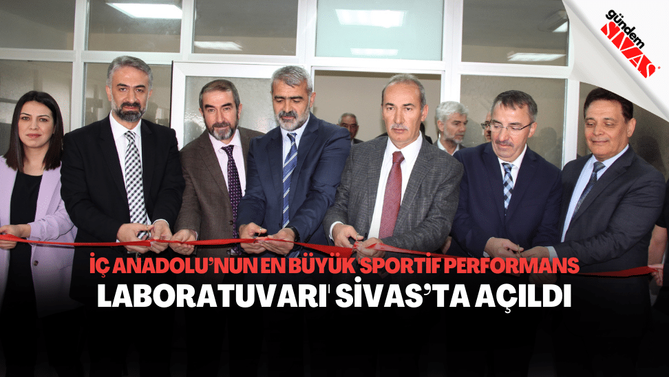 Ic Anadolunun En Buyuk Sportif Performans Laboratuvari Sivasta Acildi | Gündem Sivas™ | Sivas Haberleri
