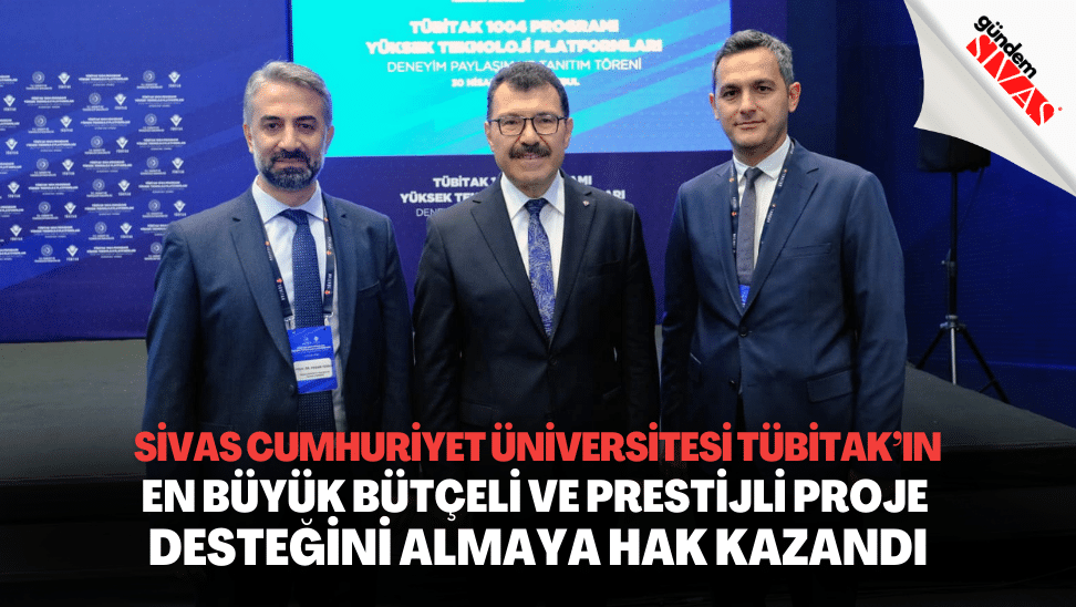 Sivas Cumhuriyet Universitesi TUBITAKin En Buyuk Butceli Ve Prestijli Proje Destegini Almaya Hak Kazandi | Gündem Sivas™ | Sivas Haberleri