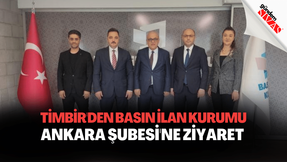 TIMBIRden Basin Ilan Kurumu Ankara Subesine Ziyaret 2 | Gündem Sivas™ | Sivas Haberleri