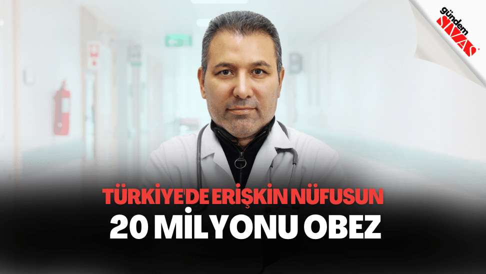 Turkiyede Eriskin Nufusun 20 Milyonu Obez | Gündem Sivas™ | Sivas Haberleri