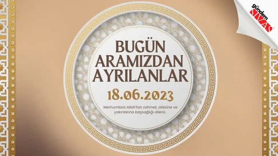 18.06.2023 Sivas Vefat Edenler