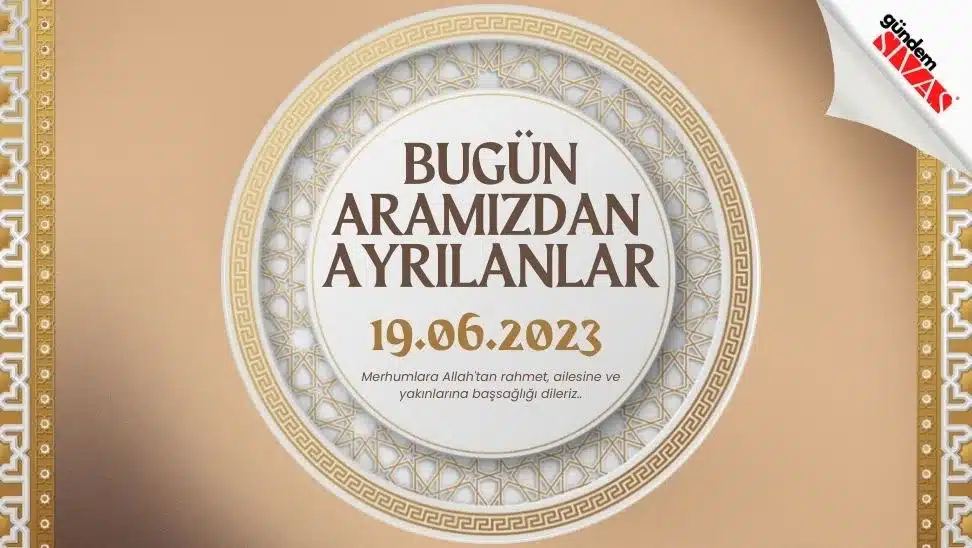 19.06.2023 Sivas Vefat Edenler