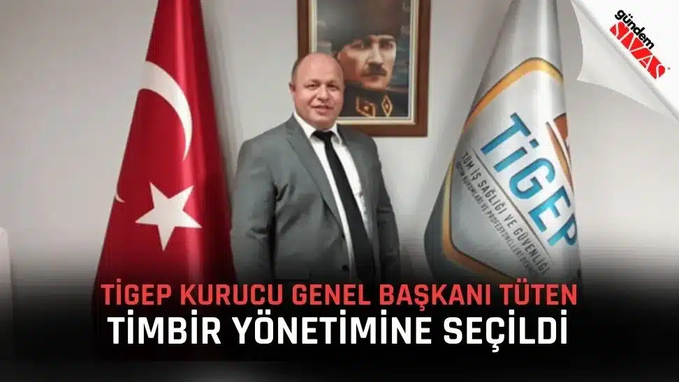 TIGEP Kurucu Genel Baskani TUTEN TIMBIR Yonetimine Secildi jpg | Gündem Sivas™ | Sivas Haberleri