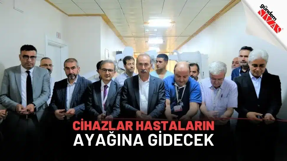 Cihazlar Hastaların Ayağına Gidecek