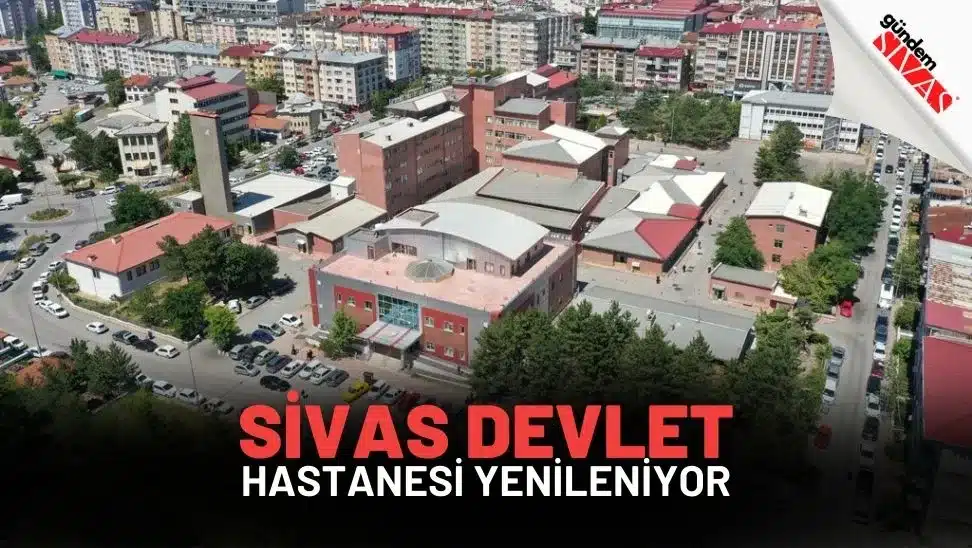 Sivas Devlet Hastanesi Yenileniyor