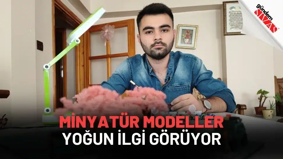 Minyatür Modeller Yoğun İlgi Görüyor