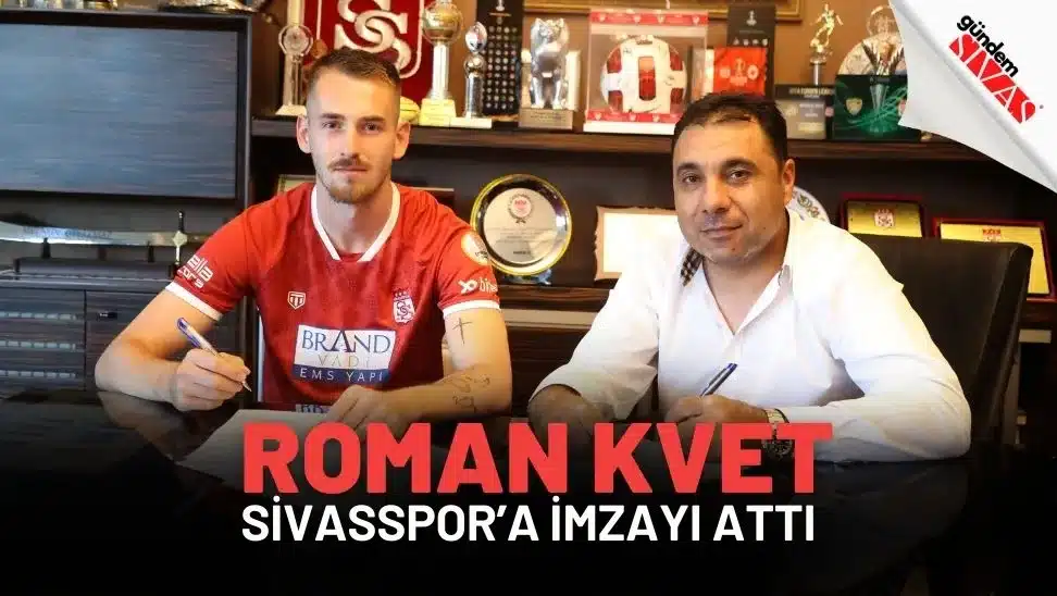 Roman Kvet, Sivasspor’a İmzayı Attı