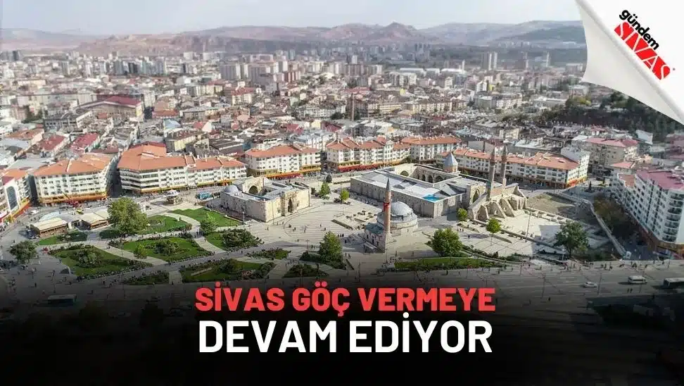 Sivas Göç Vermeye Devam Ediyor