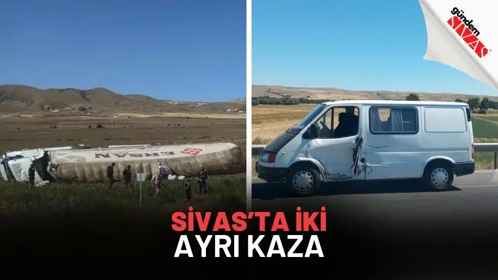 Sivas’ta İki Ayrı Kaza