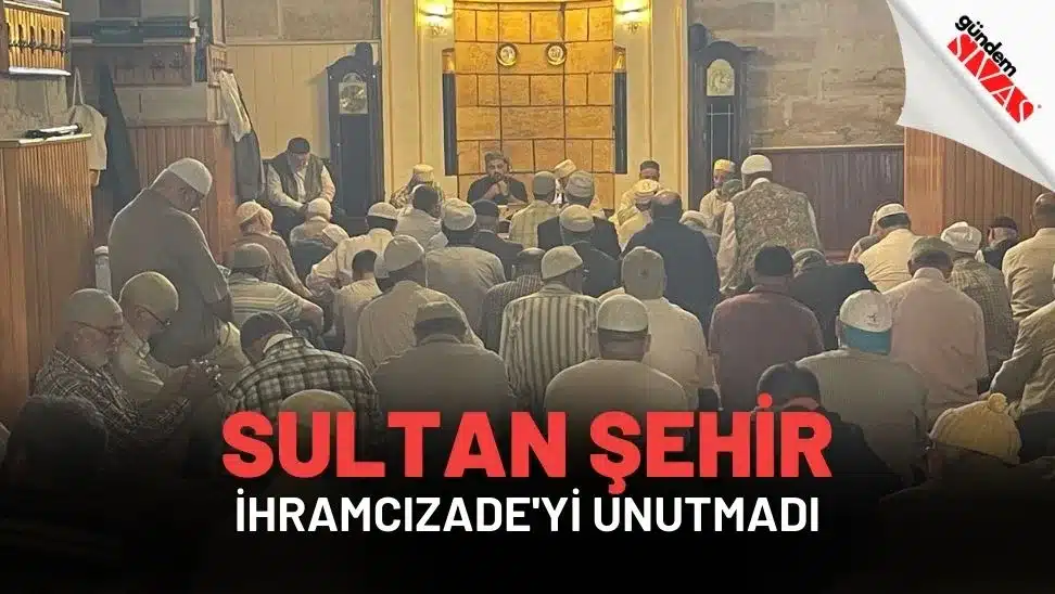 Sultan Şehir, İhramcızade'yi Unutmadı
