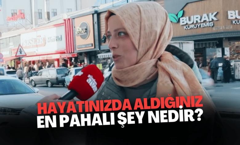 Hayatınızda Aldığınız En Pahalı Şey Nedir