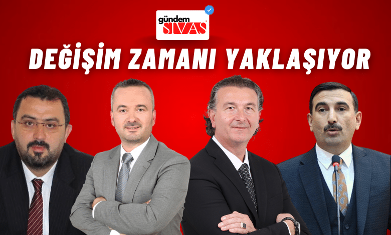 Değişim Zamanı Yaklaşıyor; Sivas Belediye Başkanlığı Adayları Kim Olacak?