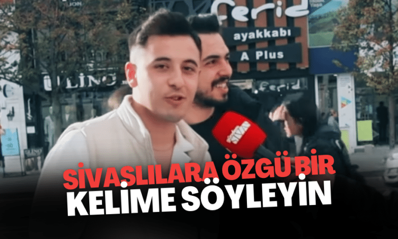 Sivaslılara Özgü Bir Kelime Söyleyin