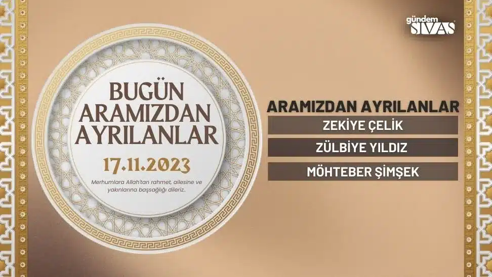 Sivas’ta Aramızdan Ayrılanlar – 17.11.2023