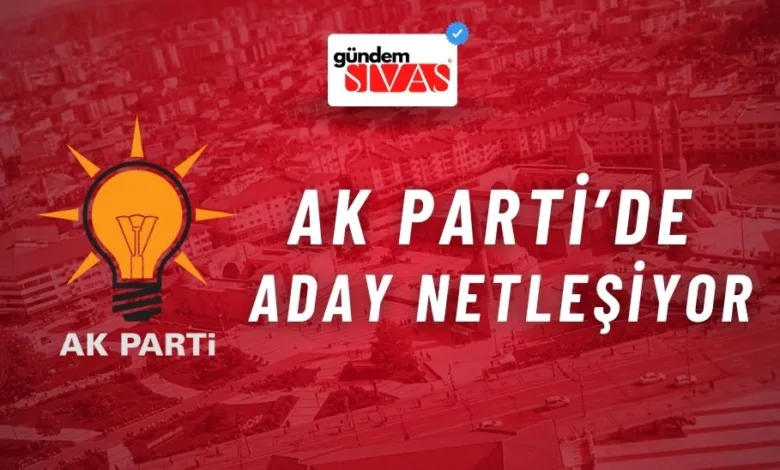 AK Parti'de aday netleşiyor