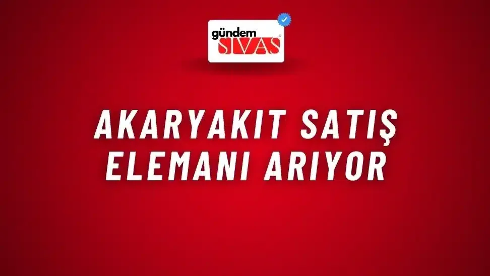 Akaryakıt Satış Elemanı Arıyor