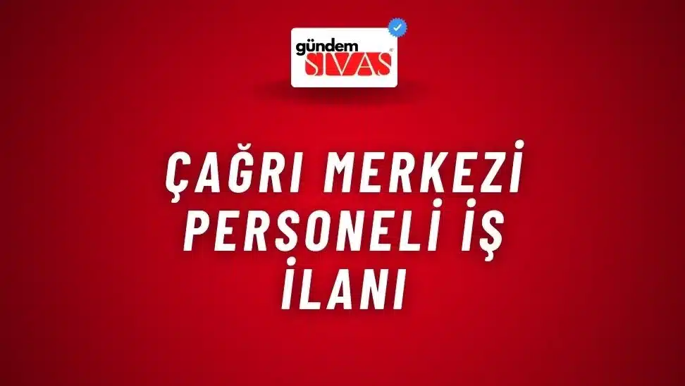 Çağrı Merkezi Personeli İş ilanı