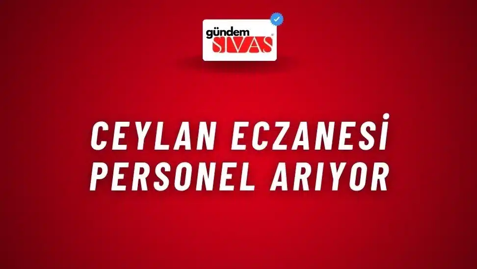 Ceylan Eczanesi Personel Arıyor