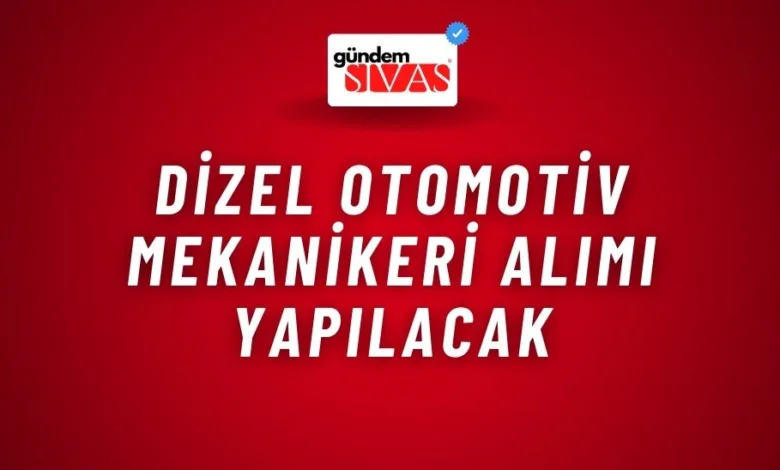 Dizel Otomotiv Mekanikeri Alımı Yapılacak