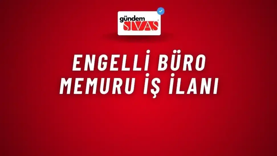 Engelli Büro Memuru İş İlanı